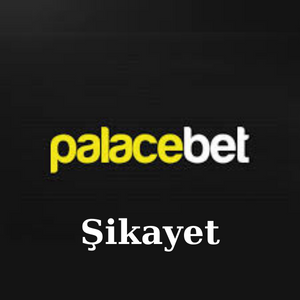 Palacebet Şikayet